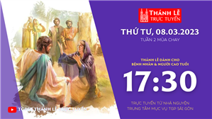 TGPSG Thánh Lễ trực tuyến 8-3-2023: Thứ Tư tuần 2 MC lúc 17:30 tại Trung tâm Mục vụ