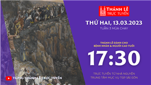 TGPSG Thánh Lễ trực tuyến 13-3-2023: Thứ Hai tuần 3 MC lúc 17:30 tại Trung tâm Mục vụ