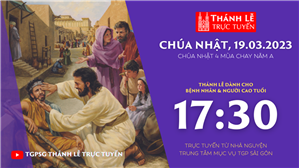 TGPSG Thánh Lễ trực tuyến 19-3-2023: CN 4 MC năm A lúc 17:30 tại Trung tâm Mục vụ