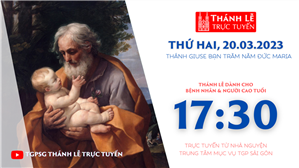 TGPSG Thánh Lễ trực tuyến 20-3-2023: Thánh Giuse bạn Đức Mẹ Maria lúc 17:30 tại Trung tâm Mục vụ