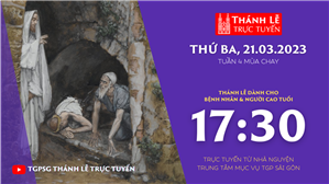 TGPSG Thánh Lễ trực tuyến 21-3-2023: Thứ Ba tuần 4 MC lúc 17:30 tại Trung tâm Mục vụ
