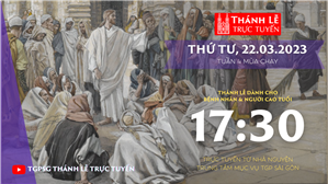 TGPSG Thánh Lễ trực tuyến 22-3-2023: Thứ Tư tuần 4 MC lúc 17:30 tại Trung tâm Mục vụ