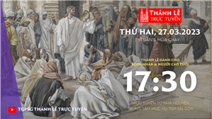 TGPSG Thánh Lễ trực tuyến 27-3-2023: Thứ Hai tuần 5 MC lúc 17:30 tại Trung tâm Mục vụ