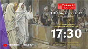 TGPSG Thánh Lễ trực tuyến 28-3-2023: Thứ Ba tuần 5 MC lúc 17:30 tại Trung tâm Mục vụ