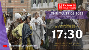 TGPSG Thánh Lễ trực tuyến 29-3-2023: Thứ Tư tuần 5 MC lúc 17:30 tại Trung tâm Mục vụ