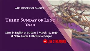  Mass in English (live) of Third Sunday of Lent, Year A, on March 15, 2020 at 9:30 in the Cathedral of Saigon Archdiocese