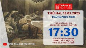 Thánh Lễ Trực tuyến | 17:30 | Thứ Hai Tuần 4 Phục Sinh | Ngày 15-5-2023 | TTMV TGPSG