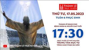 Thánh Lễ Trực tuyến | 17:30 | Thứ Tư Tuần 4 Phục Sinh | Ngày 17-5-2023 | TTMV TGPSG