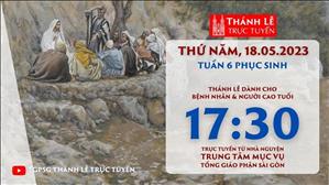 Thánh Lễ Trực tuyến | 17:30 | Thứ Năm Tuần 4 Phục Sinh | Ngày 18-5-2023 | TTMV TGPSG