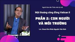 TGP Sài Gòn - Người Giáo dân của Thiên niên kỷ mới: Một thoáng công đồng Vatican II - Phần 2: Con người và môi trường
