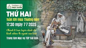 Thứ Hai Tuần 14 Mùa Thường Niên | 17:30 Ngày 7-7-2025 | TTTMV TGPSG