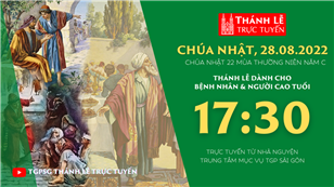 TGPSG Thánh Lễ trực tuyến 28-8-2022: CN 22 TN năm C lúc 17:30 tại Trung tâm Mục vụ TPG Sài Gòn