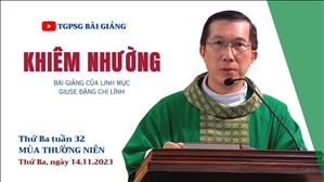 Khiêm nhường - Lm Giuse Đặng Chí Lĩnh | Thứ Ba tuần 32 TN