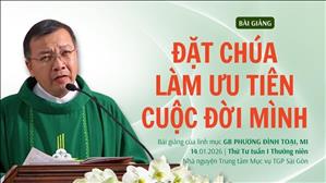 Đặt Chúa làm ưu tiên cuộc đời mình - Lm GB Phương Đình Toại, MI | Thứ Tư tuần I Thường niên