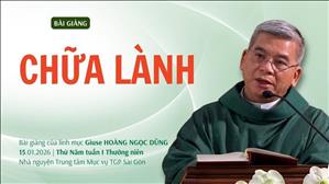 Chữa lành - Lm Giuse Hoàng Ngọc Dũng | Thứ Năm tuần I Thường niên