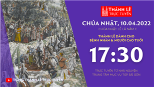 TGPSG Thánh Lễ trực tuyến 10-4-2022: CN Lễ Lá năm C lúc 17:30 tại Trung tâm Mục vụ TPG Sài Gòn