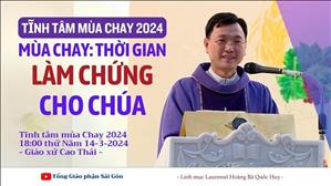 Mùa Chay: thời gian làm chứng cho Chúa - Lm Laurensô Hoàng Bá Quốc Huy | Tĩnh tâm MC 2024