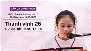Đáp ca: Tv 26, 1. 7-8a. 8b-9abc. 13-14 - CN II MC năm C