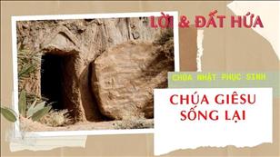Lời & Đất Hứa - CN Phục sinh: Chúa Giêsu sống lại