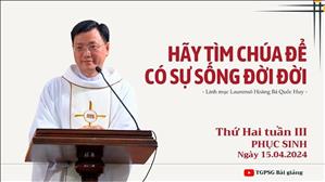 Hãy tìm Chúa để có sự sống đời đời - Lm Laurensô Hoàng Bá Quốc Huy | Thứ Hai tuần III PS