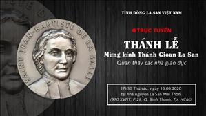 Thánh lễ Mừng kính Thánh Gioan La San - Quan thầy các nhà giáo dục ngày 15-5-2020