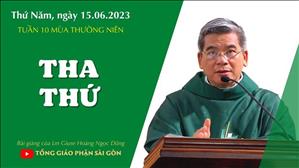 Tha thứ - Lm Giuse Hoàng Ngọc Dũng | Thứ Năm tuần 10 TN