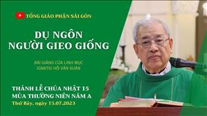 Dụ ngôn người gieo giống - Lm Ignatio Hồ Văn Xuân | CN 15 TN năm A