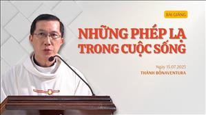 Những phép lạ trong cuộc sống - Lm Giuse Đặng Chí Lĩnh | Thứ Ba tuần XV Thường niên