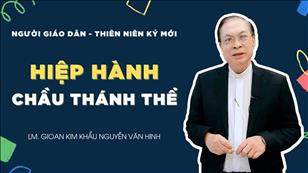 TGP Sài Gòn - Người Giáo dân của Thiên niên kỷ mới: Hiệp Hành - Chầu Thánh Thể - Đào luyện Đức tin - Cá vị