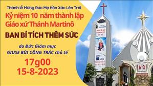 Thánh lễ Mừng Đức Mẹ Hồn Xác Về Trời - Kỷ niệm 10 năm thành lập Giáo xứ Thánh Martinô
