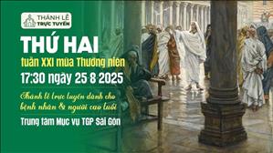 Thứ Hai tuần 21 thường niên | 17:30 Ngày 25-8-2025 | TTMV TGPSG