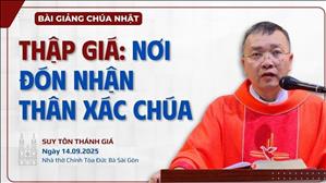 Thập giá: nơi đón nhận thân xác Chúa - Lm GB Phương Đình Toại, MI | Suy tôn Thánh Giá