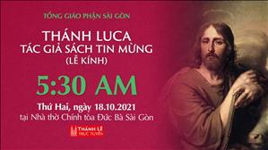 TGP Sài Gòn trực tuyến 18-10-2021: Thánh Luca, tác giả sách Tin mừng (lễ kính) lúc 5:30 tại Nhà thờ Chính tòa Đức Bà