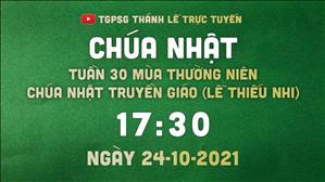 TGPSG Thánh Lễ trực tuyến 24-10-2021: Chúa nhật 30 TN năm B (lễ thiếu nhi) lúc 17:30