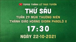 TGPSG Thánh Lễ trực tuyến 22-10-2021: Thứ Sáu tuần 29 TN lúc 17:30