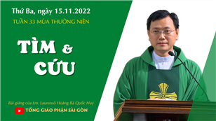 Tìm & Cứu - Lm. Laurensô Hoàng Bá Quốc Huy | Thứ Ba tuần 33 TN
