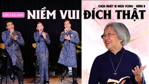 Niềm vui đích thật - tuần 3 mùa Vọng - Nữ tu Maria Lê Thị Thanh Nga | Lời Vào Đời