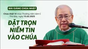 Đặt trọn niềm tin vào Chúa - Lm Ignatio Hồ Văn Xuân | CN VI TN năm C