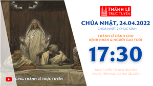TGPSG Thánh Lễ trực tuyến 24-4-2022: CN 2 Phục sinh lúc 17:30 tại Trung tâm Mục vụ TPG Sài Gòn