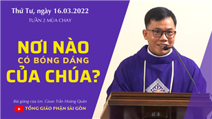 TGPSG Bài giảng: Thứ Tư tuần 2 mùa Chay ngày 16-3-2022 tại Nhà nguyện Trung tâm Mục vụ TGP Sài Gòn