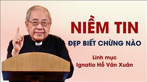Niềm tin đẹp biết chừng nào - Lm Ignatio Hồ Văn Xuân