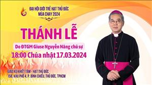 Đại hội Giới trẻ Giáo hạt Thủ Đức - Mùa Chay 2024 - Thánh lễ | 18:00 ngày 17-3-2024