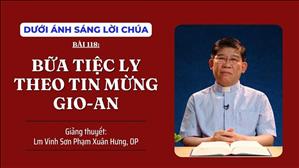 Bài 118: Bữa Tiệc Ly theo Tin Mừng Gio-an | Dưới Ánh Sáng Lời Chúa
