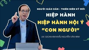 TGP Sài Gòn - Người Giáo dân của Thiên niên kỷ mới: Hiệp Hành Hội Ý "Con Người"