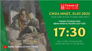 TGPSG Thánh Lễ trực tuyến 31-7-2022: CN 18 TN năm C lúc 17:30 tại Trung tâm Mục vụ TPG Sài Gòn
