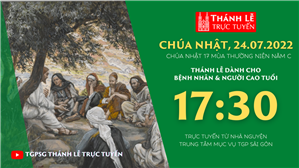TGPSG Thánh Lễ trực tuyến 24-7-2022: CN 17 TN năm C lúc 17:30 tại Trung tâm Mục vụ TPG Sài Gòn