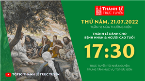 TGPSG Thánh Lễ trực tuyến 21-7-2022: Thứ Năm tuần 16 TN lúc 17:30 tại Trung tâm Mục vụ TPG Sài Gòn