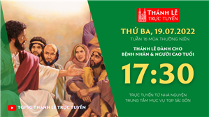 TGPSG Thánh Lễ trực tuyến 19-7-2022: Thứ Ba tuần 16 TN lúc 17:30 tại Trung tâm Mục vụ TPG Sài Gòn