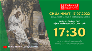 TGPSG Thánh Lễ trực tuyến 17-7-2022: CN 16 TN năm C lúc 17:30 tại Trung tâm Mục vụ TPG Sài Gòn