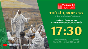 TGPSG Thánh Lễ trực tuyến 8-7-2022: Thứ Sáu tuần 14 TN lúc 17:30 tại Trung tâm Mục vụ TPG Sài Gòn